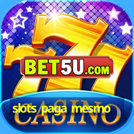 slots paga mesmo